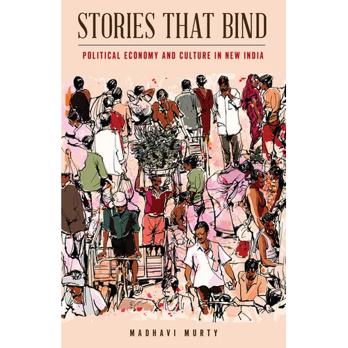 Stories That Bind: Political Economy and Culture in New India - Paperback