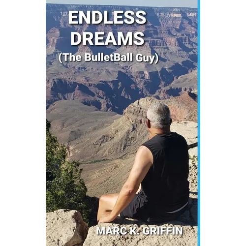 ENDLESS DREAMS (The BulletBall Guy) - Hardcover