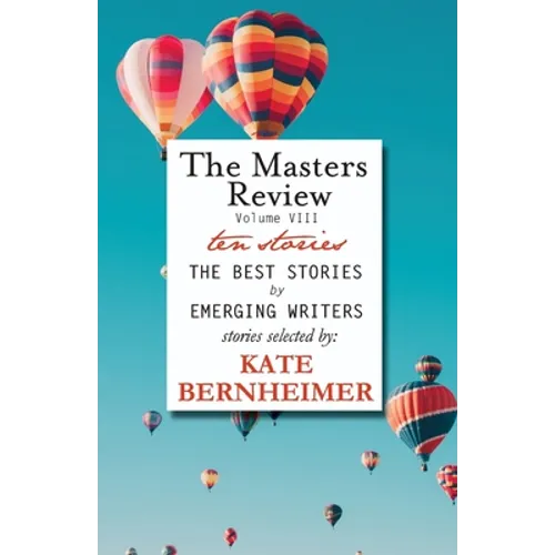The Masters Review Volume VIII: With Stories Selected by Kate Bernheimer - Paperback