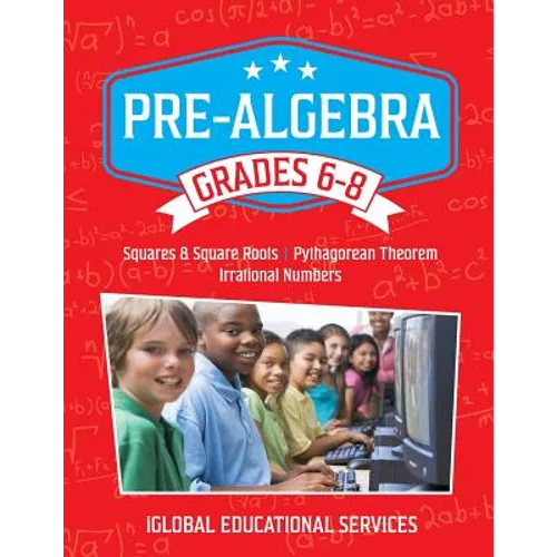 Pre-Algebra: Grades 6-8: Squares, Square Roots, Pythagorean Theorem, and Irrational Numbers - Paperback