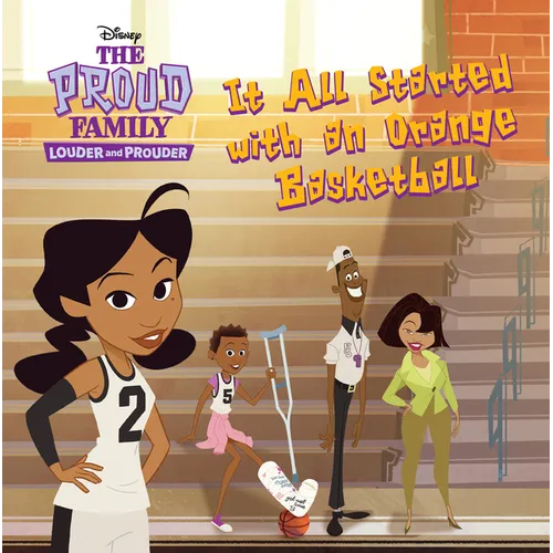 The Proud Family: Louder and Prouder: It All Started with an Orange Basketball - Paperback
