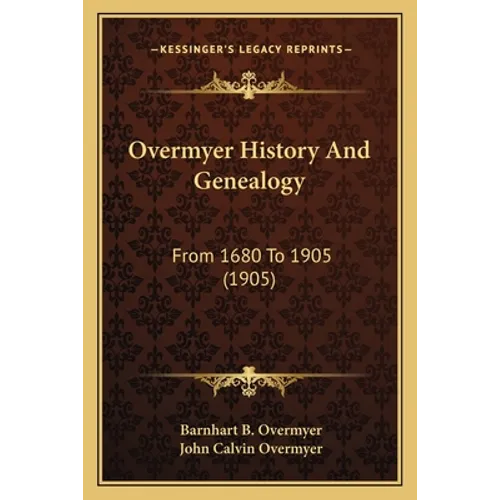 Overmyer History And Genealogy: From 1680 To 1905 (1905) - Paperback