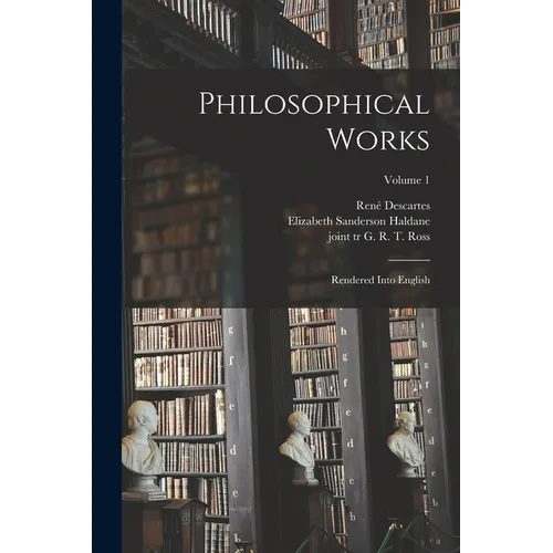 Philosophical Works: Rendered Into English; Volume 1 - Paperback