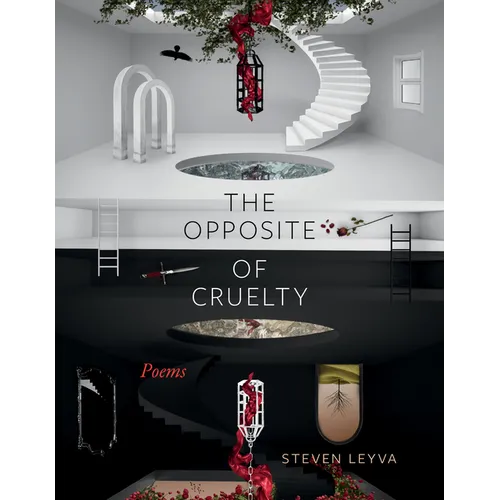 The Opposite of Cruelty: Poems - Paperback