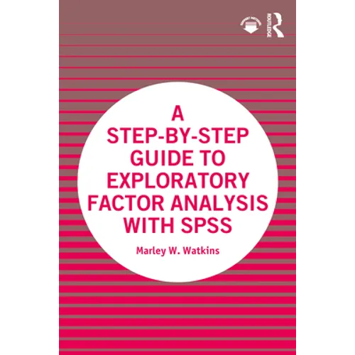 A Step-By-Step Guide to Exploratory Factor Analysis with SPSS - Paperback
