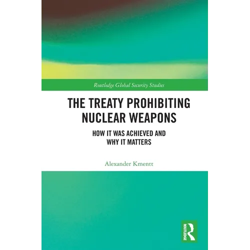The Treaty Prohibiting Nuclear Weapons: How it was Achieved and Why it Matters - Paperback