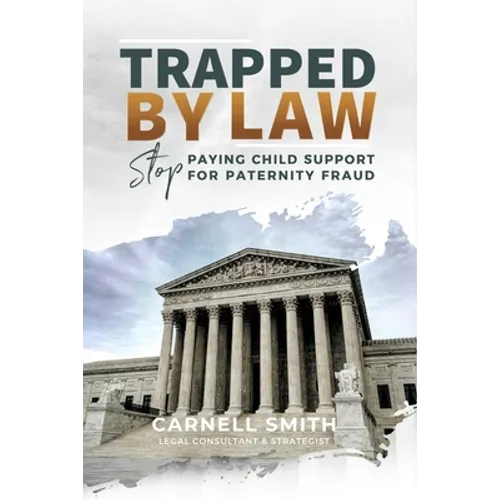 Trapped by Law: Stop Paying Child Support for Paternity Fraud - Paperback