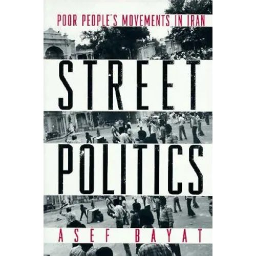 Street Politics: Poor People's Movements in Iran - Paperback