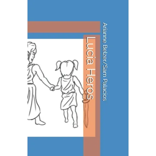 Lucia Heros: A Lucia Story - Paperback