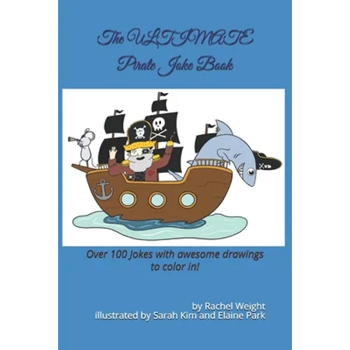 The ULTIMATE Pirate Joke Book: Over 100 jokes and drawings guaranteed to make you LOL! - Paperback