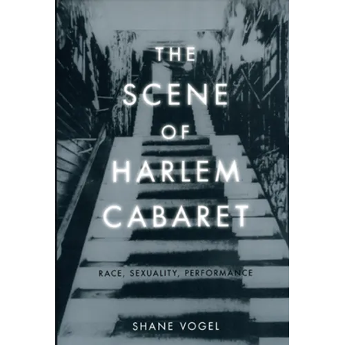 The Scene of Harlem Cabaret: Race, Sexuality, Performance - Paperback