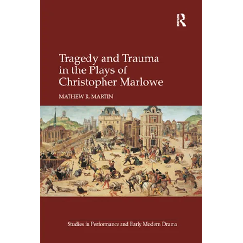 Tragedy and Trauma in the Plays of Christopher Marlowe - Paperback