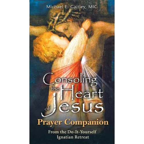 Consoling the Heart of Jesus - Prayer Companion - Paperback