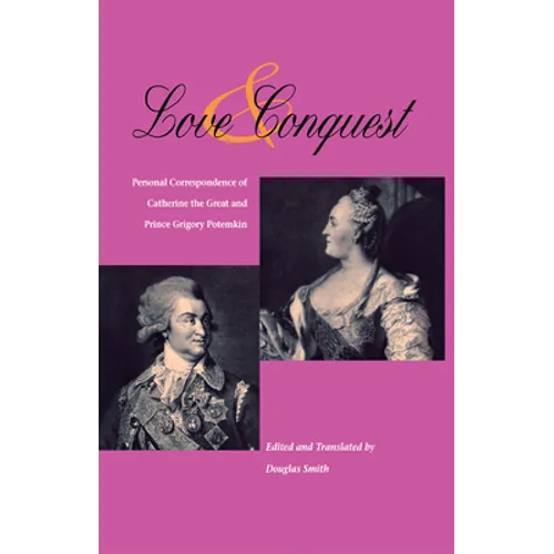 Love and Conquest: Personal Correspondence of Catherine the Great and Prince Grigory Potemkin - Paperback