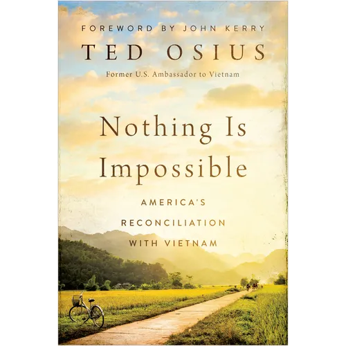 Nothing Is Impossible: America's Reconciliation with Vietnam - Hardcover