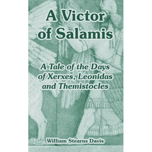 A Victor of Salamis: A Tale of the Days of Xerxes, Leonidas and Themistocles - Paperback