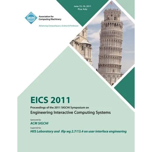 EICS 2011 Proceedings of the 2011 SIGCHI Symposium on Engineering Interactive Computing Systems - Paperback