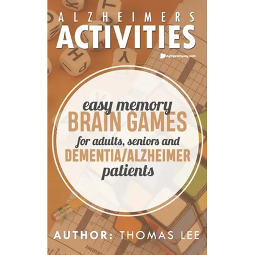 Alzheimers Activities: Easy Memory Brain Games for Adults, Seniors, and Dementia/ Alzheimer Patients - Paperback