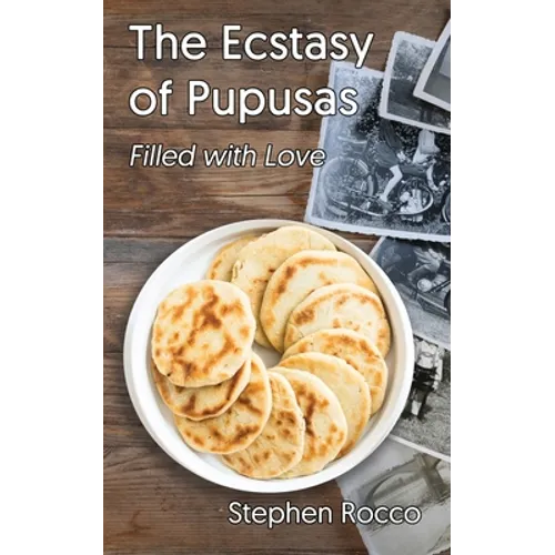 The Ecstasy of Pupusas, Filled with Love - Paperback
