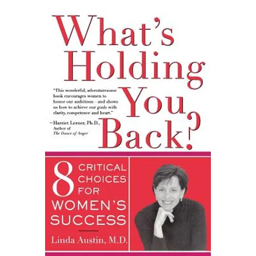 What's Holding You Back? Eight Critical Choices for Women's Success - Paperback