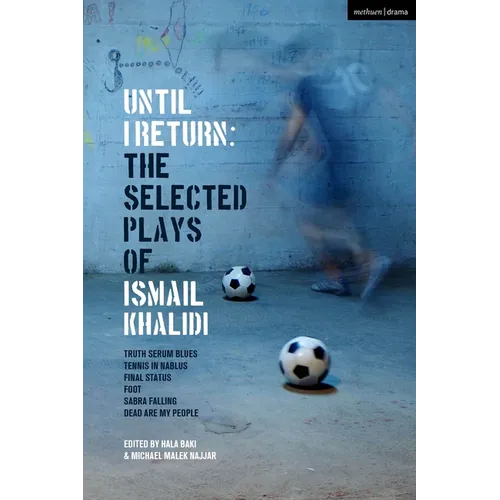 Until I Return: The Selected Plays of Ismail Khalidi - Hardcover