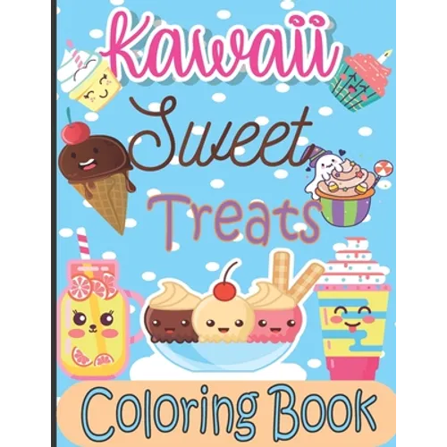 Kawaii Sweet Treats Coloring Book: Kawaii Coloring Book with Cute Dessert, Cupcake, Donut, Candy, Ice cream, Fruit Easy Coloring Pages for Toddlers, K - Paperback