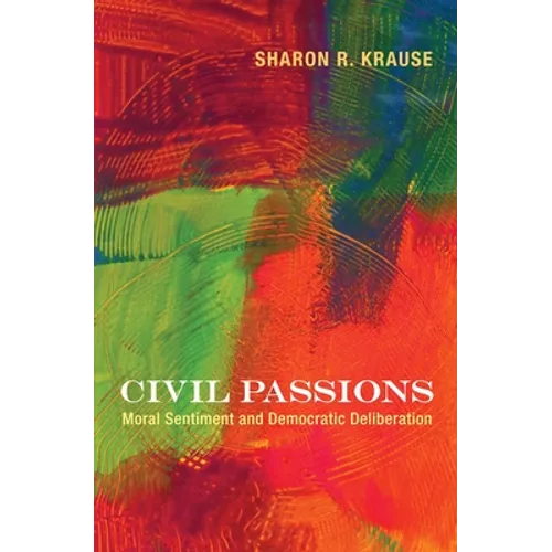 Civil Passions: Moral Sentiment and Democratic Deliberation - Paperback