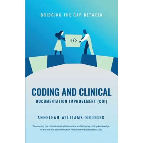 Bridging the Gap between Coding and Clinical Documentation Improvement (CDI) - Paperback