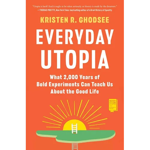 Everyday Utopia: What 2,000 Years of Bold Experiments Can Teach Us about the Good Life - Paperback