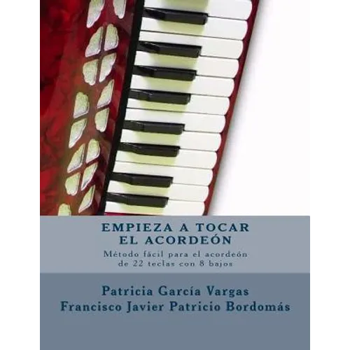 Empieza a tocar el acordeón: Método fácil para acordeón de teclas con 8 bajos - Paperback