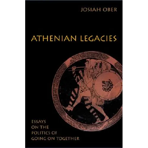 Athenian Legacies: Essays on the Politics of Going on Together - Paperback