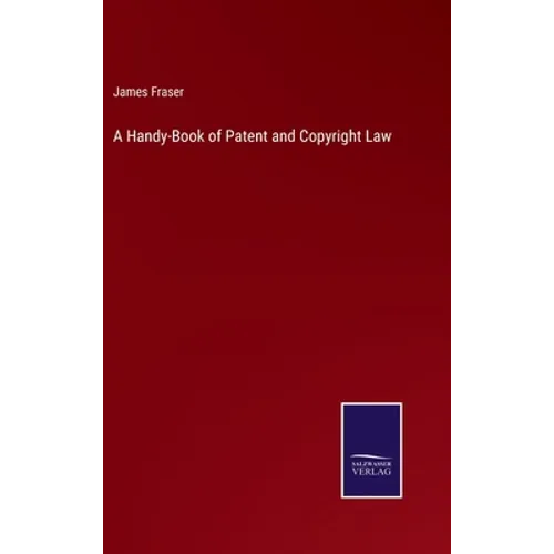 A Handy-Book of Patent and Copyright Law - Hardcover