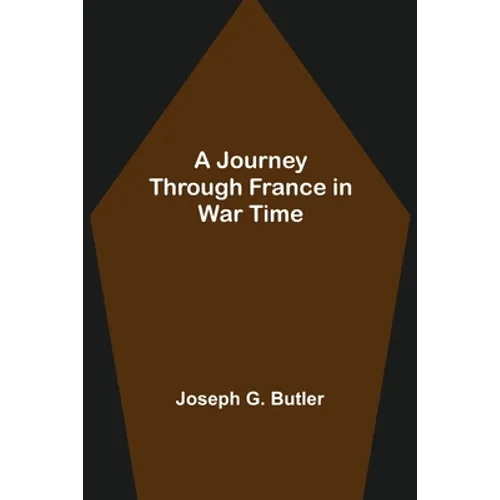 A Journey Through France in War Time - Paperback