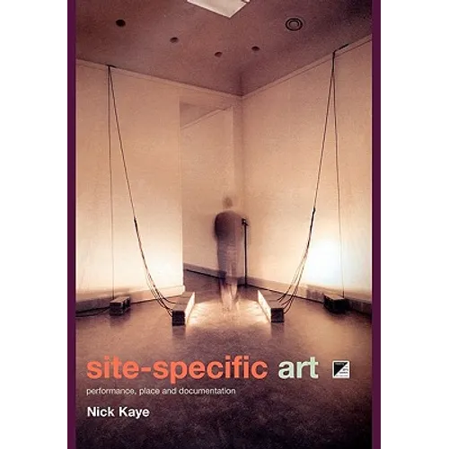 Site-Specific Art: Performance, Place and Documentation - Paperback