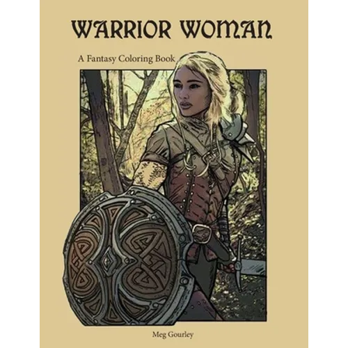 Warrior Woman: A Fantasy Coloring Book - Paperback