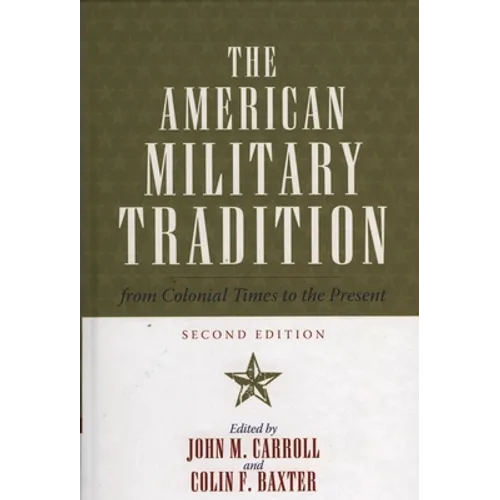 The American Military Tradition: From Colonial Times to the Present - Hardcover