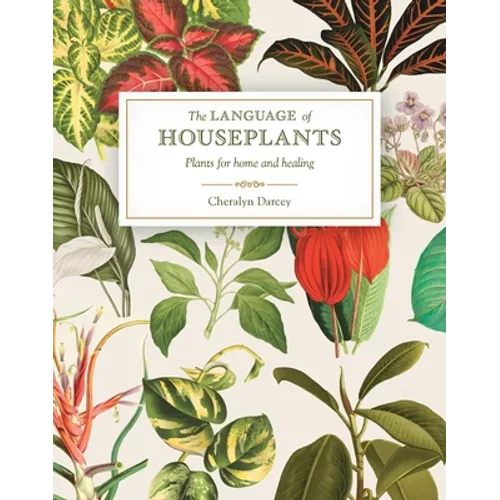 The Language of Houseplants: Plants for Home and Healing - Paperback