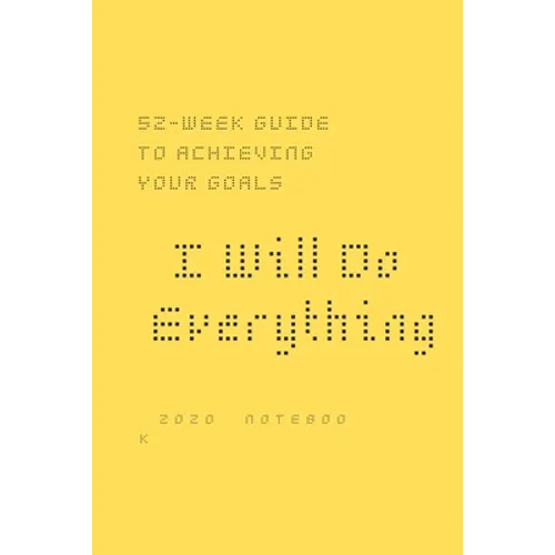 I Will Do Everything ...: 52-week guide to achieving your goals: In a new way, you may wish to share with friends and those around you optimism - Paperback