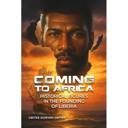 Coming to Africa: Historical Figures in the Founding of Liberia - Paperback