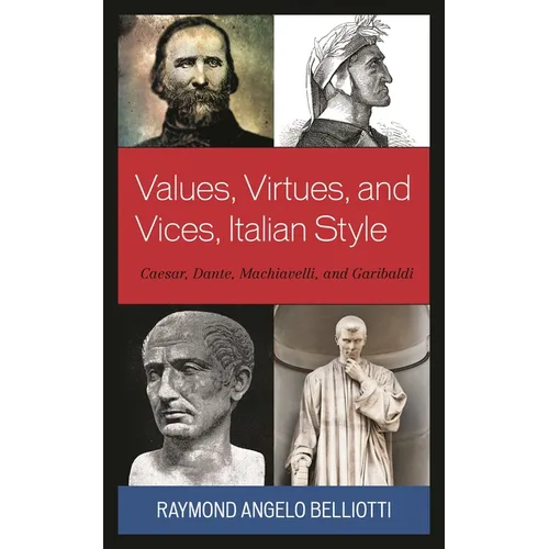 Values, Virtues, and Vices, Italian Style: Caesar, Dante, Machiavelli, and Garibaldi - Paperback
