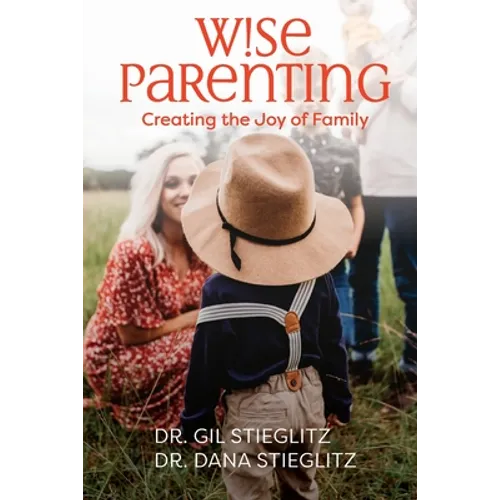 Wise Parenting: Creating the Joy of Family - Paperback