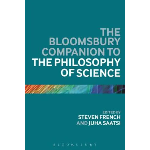The Bloomsbury Companion to the Philosophy of Science - Paperback