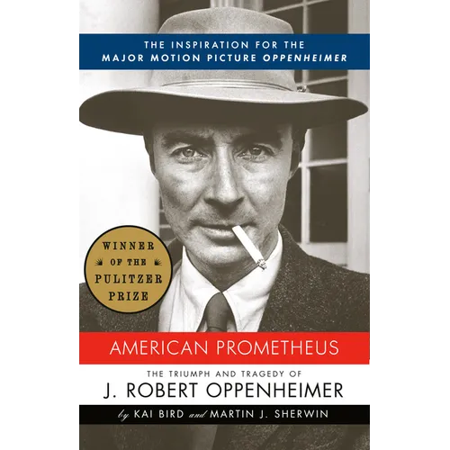 American Prometheus (Pulitzer Prize Winner): The Inspiration for the Major Motion Picture Oppenheimer - Paperback