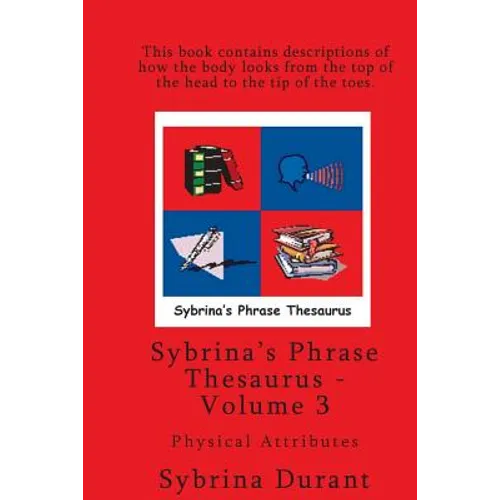 Sybrina's Phrase Thesaurus - Volume 3 - Physical Attributes - Paperback