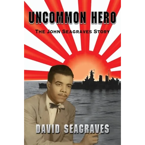 Uncommon Hero: The John Seagraves Story - Paperback