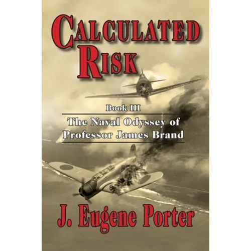 Calculated Risk: The Naval Odyssey of Professor James Brand - Paperback