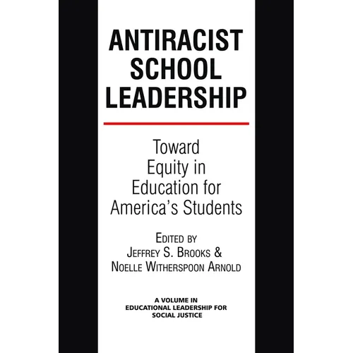 Antiracist School Leadership: Toward Equity in Education for America's Students Introduction - Hardcover