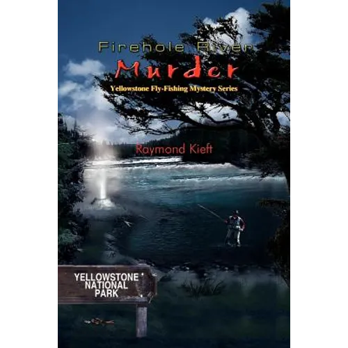 Firehole River Murder: Yellowstone Fly-Fishing Mystery Series - Paperback