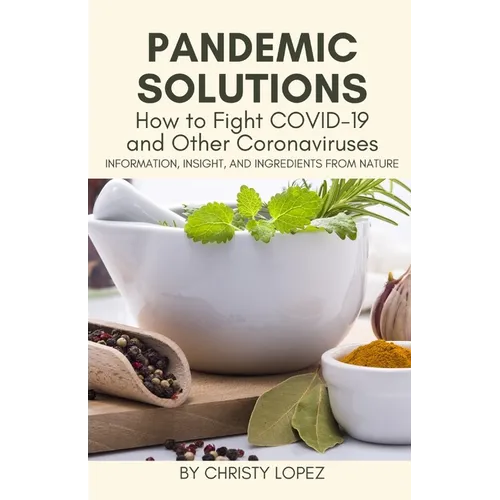 Pandemic Solutions: How to Fight COVID- 19 and Other Coronaviruses - Paperback