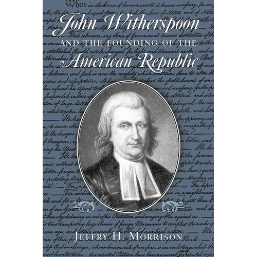 John Witherspoon and the Founding of the American Republic: Catholicism in American Culture - Hardcover